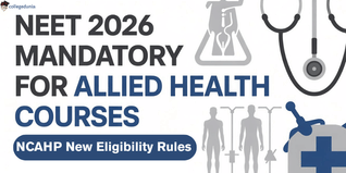 NEET 2026 to Be Compulsory for Allied Health Courses; NCAHP Releases New Eligibility Rules